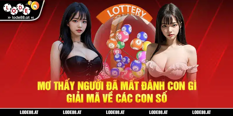 Mơ thấy người đã mất đánh con gì