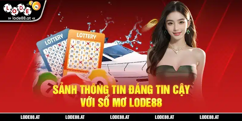Sảnh thông tin đáng tin cậy với sổ mơ LODE88
